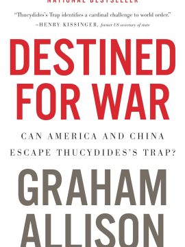 Destined For War by Graham Tillett Allison Jr