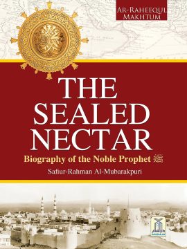 The Sealed Nectar: Biography of Prophet Muhammad