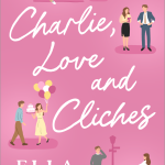 Charlie, Love and Clichés by Ella Maise