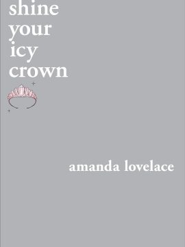Shine Your Icy Crown by Amanda Lovelace