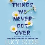 Things we never got over by Lucy Score