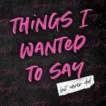 Things I Wanted to Say by Monica Murphy