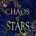 The Chaos of Stars by Kiersten White