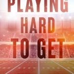 Playing Hard to Get by Monica Murphy