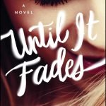Until It Fades by K.A. Tucker