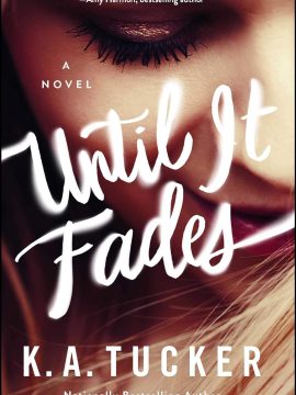 Until It Fades by K.A. Tucker