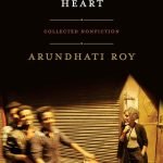 My Seditious Heart: Collected Nonfiction by Arundhati Roy