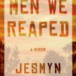 Men We Reaped by Jesmyn Ward