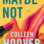Maybe Not: A Novella (2) by Colleen Hoover