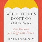 When Things Don't Go Your Way by Haemin Sunim