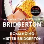 Romancing Mister Bridgerton: Penelope & Colin's Story, The Inspiration for Bridgerton Season Three (Bridgertons, 4) by Julia Quinn