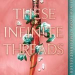 These Infinite Threads (This Woven Kingdom, 2)