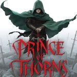 Prince of Thorns (The Broken Empire Book 1) by Mark Lawrence