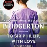 To Sir Phillip, With Love: Bridgerton: Eloise's Story (Bridgertons, 5) by Julia Quinn