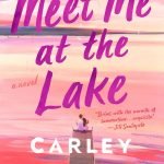 Meet Me at the Lake by Carley Fortune