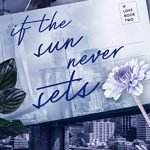 If the Sun Never Sets (If Love, 2) by Ana Huang