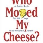 Who Moved My Cheese? by Spencer Johnson