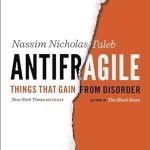 Antifragile: Things That Gain from Disorder by Nassim Nicholas Taleb