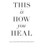 When You're Ready, This Is How You Heal by Brianna Wiest