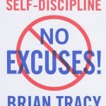 No Excuses!: The Power of Self-Discipline by Brian Tracy
