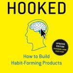 Hooked: How to Build Habit-Forming Products by Nir Eyal