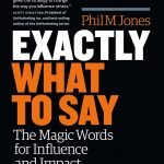Exactly What to Say by Phil M Jones