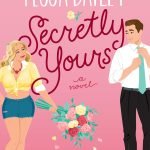 Secretly Yours by Tessa Bailey
