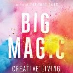 Big Magic by Elizabeth Gilbert