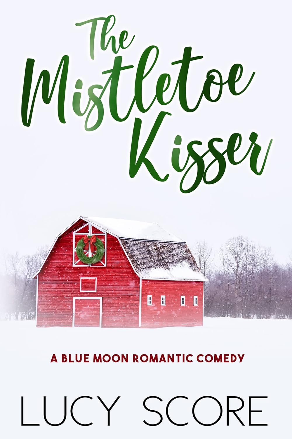 819cfQrbgCL._SL1500_ The Mistletoe Kisser by Lucy Score - Image 1
