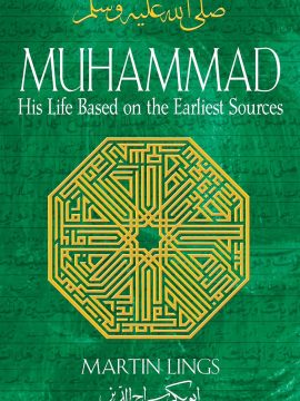 Muhammad: His Life Based on the Earliest Sources by Martin Lings
