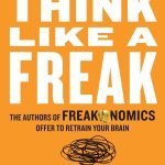 Think Like a Freak by Steven D. Levitt
