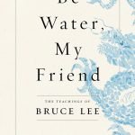 Be Water, My Friend by Shannon Lee