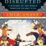 Destiny Disrupted by Tamim Ansary