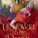 Unravel the Dusk by Elizabeth Lim