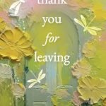 Thank You for Leaving: Learning to be okay with saying goodbye | A new book by one of India’s highest selling authors - Rithvik Singh