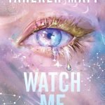 Watch Me by Tahereh Mafi