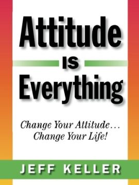Attitude Is Everything by Jeff Keller