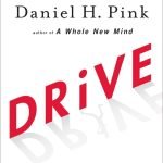 Drive: The Surprising Truth About What Motivates Us by Daniel H. Pink