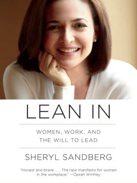 Lean In: Women, Work, and the Will to Lead by Sheryl Sandberg and Nell Scovell
