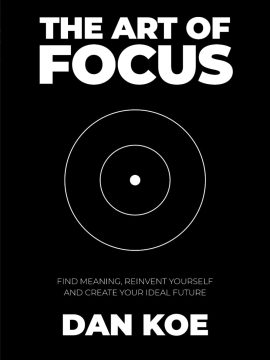 The Art of Focus by Dan Koe