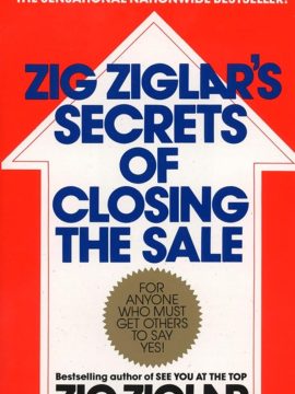 Zig Ziglar's Secrets of Closing the Sale by Zig Ziglar