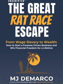 Unscripted: The Great Rat-Race Escape by M. J. DeMarco