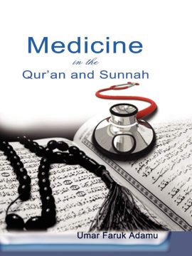 Medicine in the Qur’an & Sunnah by Umar Faruk Adamu