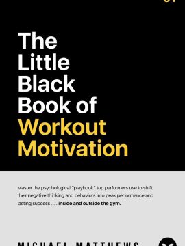 The Little Black Book of Workout Motivation by Michael Matthews