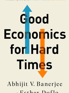 Good Economics for Hard Times by Abhijit Banerjee and Esther Duflo
