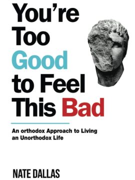 You're Too Good to Feel This Bad by Nate Dallas