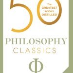 50 Philosophy Classics by Tom Butler-Bowdon
