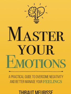 Master Your Emotions by Thibaut Meurisse