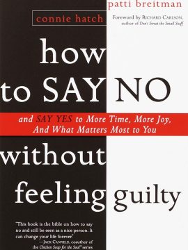 How to Say No Without Feeling Guilty by Connie Hatch and Patti Breitman