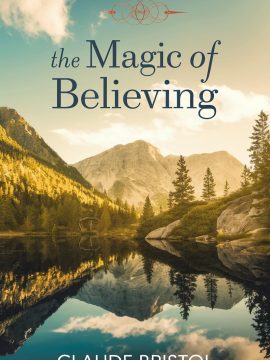 The Magic of Believing by Claude M. Bristol